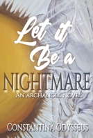 Let it Be a Nightmare: An Archangel Story B0B5KXF5P8 Book Cover