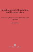 Enlightenment, Revolution, and Romanticism: The Genesis of Modern German Political Thought, 1790-1800 0674257278 Book Cover
