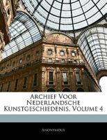 Archief Voor Nederlandsche Kunstgeschiedenis, Volume 4 1018471359 Book Cover