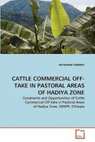 Cattle Commercial Off-Take in Pastoral Areas of Hadiya Zone 363932787X Book Cover