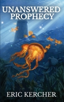 Unanswered Prophecy: Patmos Sea Fantasy Adventure Fiction Novel 5 1088215211 Book Cover