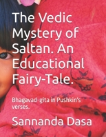 The Vedic Mystery of Saltan. An Educational Fairy-Tale.: Bhagavad-gita in Pushkin's verses. (Zoomer's Fairy-Tales) B0GZK1X9GT Book Cover