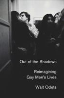 Out of the Shadows: Reimagining Gay Men's Lives 1250619483 Book Cover