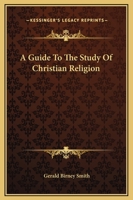 A Guide to the Study of the Christian Religion 1022027778 Book Cover