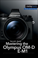 Mastering the Olympus Om-D E-M1 1937538540 Book Cover