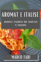 Aromat e Italisë: Kuzhina e Pasurive dhe Traditave të Shijshme 1835507581 Book Cover