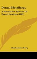 Dental Metallurgy: a Manual for the Use of Dental Students 1014818117 Book Cover