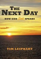 The Next Day: How God Still Speaks: How God Still Speaks 1449726097 Book Cover