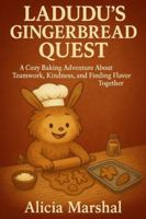 Ladudu’s Gingerbread Quest: A Cozy Baking Adventure About Teamwork Kindness and Finding Flavor Together - Ages 4-8 (The World of Ladudu) B0G4V4CKD5 Book Cover