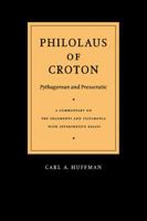 Philolaus of Croton: Pythagorean and Presocratic 0521024714 Book Cover