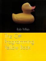 The C# Programming Yellow Book: Learn to program in C# from first principles 1728724961 Book Cover