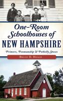 One-Room Schoolhouses of New Hampshire:: Primers, Penmanship & Potbelly Stoves 1626195234 Book Cover