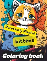 Purrfectly playful kittens B0C2RYNC46 Book Cover