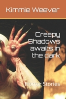 Creepy Shadows awaits in the dark: Horror Stories B0CTN1N6HW Book Cover