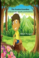 The Garden Guardian: A Tale of Love, Growth, and Resilience B0C6BSPQP9 Book Cover