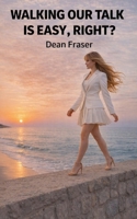 Walking Our Talk Is Easy, Right?: Powerful Stories To Awaken Your Inner Mojo! 1097406555 Book Cover