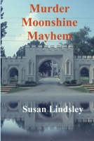 Murder, Moonshine, Mayhem B0FL8VSXN7 Book Cover
