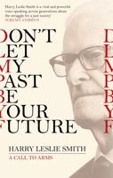 Don't Let My Past Be Your Future: A Call to Arms 147212345X Book Cover