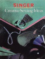 Singer Creative Sewing Ideas (Sewing Reference Library) 0865732582 Book Cover