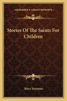 Stories of the Saints for Children, by M.F.S 101646598X Book Cover