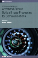 Advanced Secure Optical Image Processing for Communications 0750314559 Book Cover