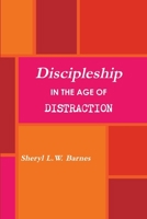 Discipleship in the Age of Distraction 0974862959 Book Cover