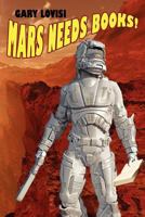 Mars Needs Books!: A Science Fiction Novel 143443575X Book Cover