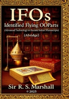 IFOs - Identified Flying Ooparts: Advanced Technology in Ancient Indian Manuscripts B0FWNHMN9X Book Cover