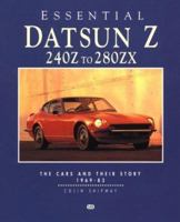 Essential Datsun Z 240Z to 280Zx: The Cars and Their Story 1969-83 (Essential) 1870979516 Book Cover