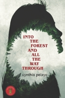 Into The Forest And All The Way Through 1735693618 Book Cover