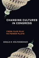 Changing Cultures in Congress: From Fair Play to Power Plays 0231190158 Book Cover