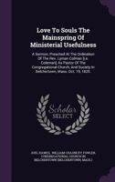 Love To Souls The Mainspring Of Ministerial Usefulness: A Sermon, Preached At The Ordination Of The Rev. Lyman Colman [i.e. Coleman], As Pastor Of The ... In Belchertown, Mass. Oct. 19, 1825. ...... 1340677792 Book Cover