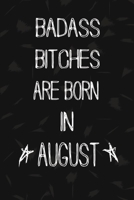 Badass Bitches Are Born In August: The Perfect Journal Notebook For Badass Bitches who born in August. Cute Cream Paper 6*9 Inch With 100 Pages Notebook For Writing Daily Routine, Journal and Hand Not 1692723987 Book Cover