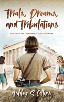Trials, Dreams, and Tribulations (Crossroads of Ambition) 1068403934 Book Cover