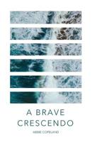A Brave Crescendo 163534915X Book Cover