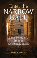 Enter the Narrow Gate: Saint Benedict's Steps to Christian Maturity 1681929295 Book Cover