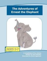 The Adventures of Ernest the Elephant 1484911245 Book Cover