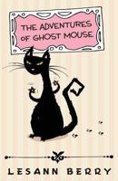 The Adventures of Ghost Mouse: A Volume of Bedtime Stories 1939316111 Book Cover