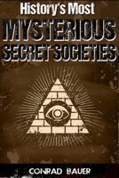 History’s Most Mysterious Secret Societies 1523321873 Book Cover