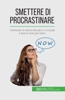 Smettere di procrastinare: Cambiate le vostre abitudini e iniziate a fare le cose per bene 2808661088 Book Cover