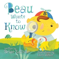 Beau Wants to Know 1649219121 Book Cover