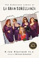 The Audacious Ladies of La Gran Sorellanza 1482763249 Book Cover