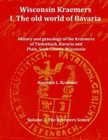 Wisconsin Kraemers: : I. The Old World of Bavaria 1499537603 Book Cover