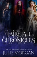 The Fairytale Chronicles: Featuring The Beast Underneath, The Huntress, and Ella's Prince B0863VQ2RW Book Cover