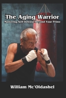 The Aging Warrior Mastering Self-Defense Beyond Your Prime B0F282G2DX Book Cover