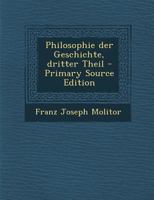 Philosophie der Geschichte, dritter Theil B0BMM97VZ1 Book Cover