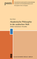 Akademische Philosophie in Der Arabischen Welt: Inhalte, Institutionen, Periodika 3879974810 Book Cover