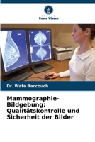 Mammographie-Bildgebung: Qualitätskontrolle und Sicherheit der Bilder (German Edition) 6207670191 Book Cover
