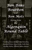 Bon Bons, Bourbon and Bon Mots: Stories from the Algonquin Round Table 1934255343 Book Cover