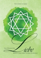 Das Wissen der Liebe: Band 4 der Spirit Scribe Journale 3756891232 Book Cover